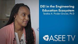 DEI in the Engineering Education Ecosystem | ASEE TV