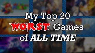 My Top 20 WORST Games of All Time