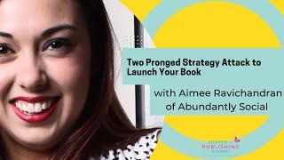 Two pronged strategy attack to launch your book & success beyond the launch with Abundantly Social