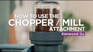 Kenwood GO | How to use the Chopper/Mill attachment