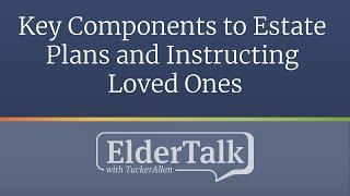 Key Components to Estate Plans and Instructing Loved Ones - ElderTalk with TuckerAllen [Episode 171]