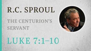 The Centurion's Servant (Luke 7:1-10) — A Sermon by R.C. Sproul