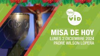 Misa de hoy  Lunes 2 Diciembre de 2024, Padre Wilson Lopera #TeleVID #MisaDeHoy #Misa