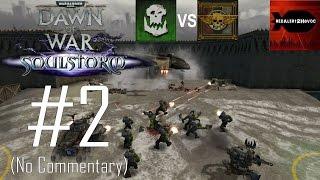 WH40K: Dawn of War: SoulStorm - Orks Campaign Playthrough Part 2 (Dussala Precinct, No Commentary)