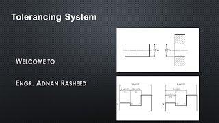 Tolerancing System | Engineering Drawing | Engr. Adnan Rasheed