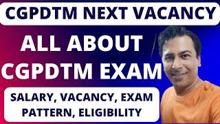 ALL ABOUT CGPDTM EXAM 2025 (CGPDTM NEXT VACANCY)!!