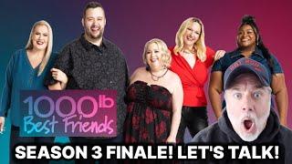 1000 LB BEST FRIENDS! SEASON 3 FINALE REACTION! WE NEED TO TALK! MAJOR DRAMA!