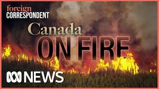 Canada On Fire: Fighting the Largest Canadian Wildfire in Recorded History | Foreign Correspondent