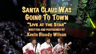 KEVIN BLOODY WILSON - Santa Claus Was Goin' to Town