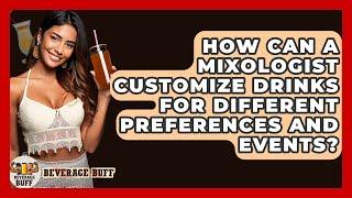 How Can a Mixologist Customize Drinks for Different Preferences and Events? - Beverage Buff