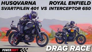 Husqvarna Svartpilen 401 vs Royal Enfield Interceptor 650 | Drag Race | PowerDrift