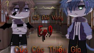 #GachaVietNam: Cô Gái Vàng Của Các Thiếu Gia || Ep.9 || By: Nỏ