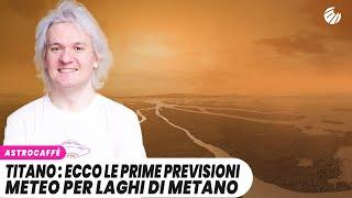 Titano : Ecco le prime previsioni meteo per laghi di metano