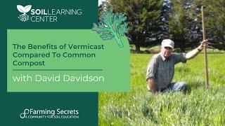 The Benefits of Vermicast Compared To Common Compost