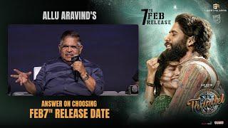 Allu Aravind's Answer on Choosing February 7th as the Release Date for #Thandel | Naga Chaitanya