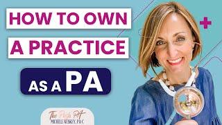 How to own a Practice as a Physician Assistant  | The Posh PA