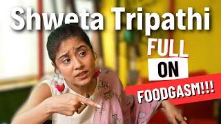 A FOODGASMIC Episode that's as crazy as Shweta Tripathi's character 'Golu' in Mirzapur!!!