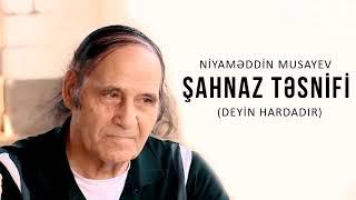 Niyaməddin Musayev - Şahnaz təsnifi (Deyin hardadır)