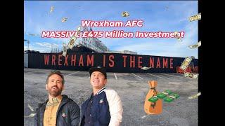 Wrexham AFC  Multi Million Investment by Billionaires Revealed