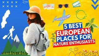 5 of the best European places for nature enthusiasts