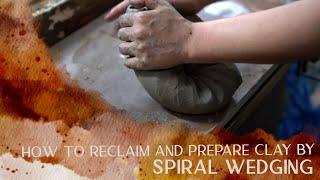 How to Reclaim and Prepare Clay by Spiral Wedging