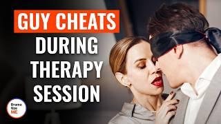 GUY CHEATS DURING THERAPY SESSION | @DramatizeMe