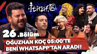 İtiraf@ - 26.Bölüm | OĞUZHAN KOÇ 05:00'TE BENİ WHATSAPP'TAN ARADI! #26