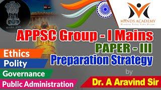 Paper-III Preparation Strategy|APPSC Group-1 Mains|MYNDS ACADEMY| RIGHT STRATEGY by Dr.A Aravind Sir