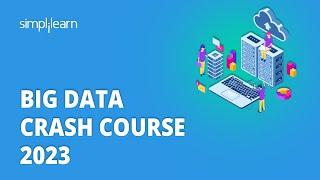  Big Data Crash Course 2023 | Learn Big Data In 4 Hours | Big Data Fundamentals | Simplilearn