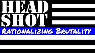 Rationalizing Brutality: The Cultural Legacy of the Headshot