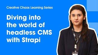 Diving into the world of headless CMS with Strapi with Nismah Saleem - CreativeChaos Learning Series