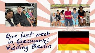 Family Farewell in Berlin: Exploring Iconic Landmarks Before Our Move to Zambia!  