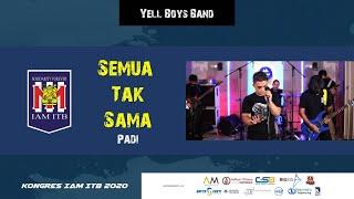 SEMUA TAK SAMA - Padi | Yell Boys Band (cover) | Kongres IAM ITB 2020