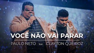 Você Não Vai Parar | Paulo Neto e Clayton Queiroz