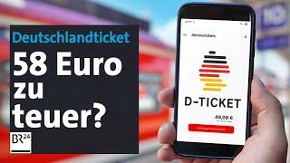 Deutschlandticket: 58 Euro zu teuer? | BR24