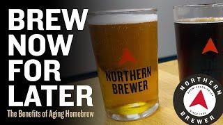 Brew Now for Later | The Benefits of Aging Homebrew