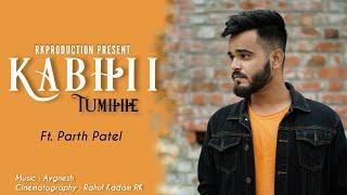 Kabhii Tumhhe | Darshan Raval | Shershaah | Cover by Parth Patel | Aygnesh | Rahul Kadam