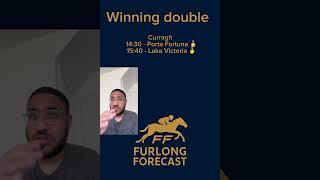 Sunday 25 May Winning double  | Porta Fortuna & Lake Victoria | Furlong Forecast | plus weekly recap