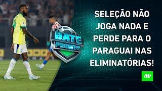 Seleção Brasileira PASSA VERGONHA e PERDE para o Paraguai nas Eliminatórias! | BATE-PRONTO