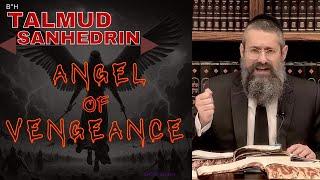 Angel of Vengeance" continues TOM’S TALMUD TISCH on Masechet Sanhedrin: Perek Chelek, page 95b.