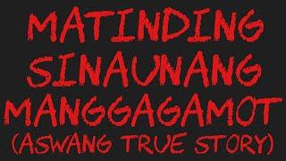 MATINDING SINAUNANG MANGGAGAMOT (Aswang True Story)