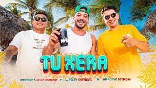 Wesley Safadão, Anderson & Vei da Pisadinha e Marcynho Sensação - Tu Xera