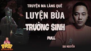 Truyện Ma Làng Quê : LUYỆN BÙA NGẢI TRƯỜNG SINH THẤT TRUYỀN ĐÁNG SỢ