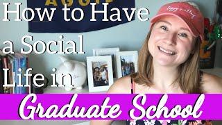 Social Life in Grad School?! How to Have a Work Life Balance as a Grad Student