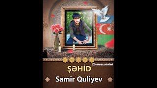 Şəhid Quliyev Samir.  Lənkəran rayonunun Velədi kəndi." Qəhrəmanlarımızı Tanıyaq" layihəsi.