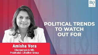 Prabhudas Lilladher's Amisha Vora Shares Key Political Trends She Is Watching Out For | BQ Prime