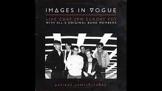 Sunday live chat with IMAGES IN VOGUE  all 6 original members