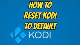 Kodi - Fresh Default Factory Reset