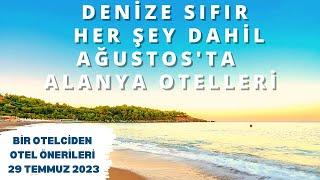 DENİZE SIFIR ALANYA HER ŞEY DAHİL | Alanya Otel Önerileri | Alanya Tatili | 29 Temmuz 2023