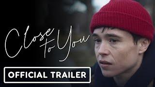 Close to You - Official Trailer (2024) Elliot Page